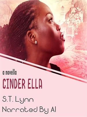 Cinder Ella by S.T. Lynn