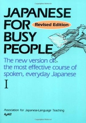 Japanese for Busy People I: Romanized by Association for Japanese-Language Teaching (AJALT)