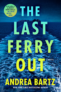 The Last Ferry Out: A Novel by Andrea Bartz