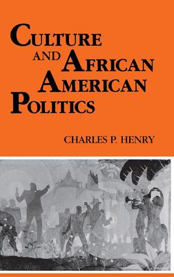 Culture and African American Politics by Charles P. Henry