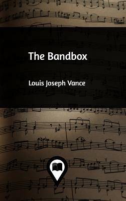 The Bandbox by Louis Joseph Vance