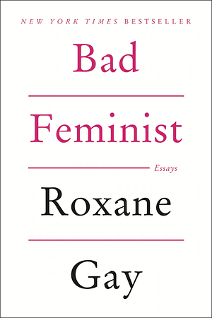 Bad Feminist by Roxane Gay