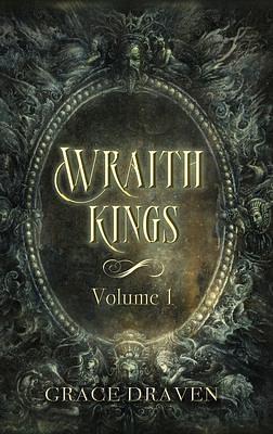 Wraith Kings, Volume 1 by Grace Draven