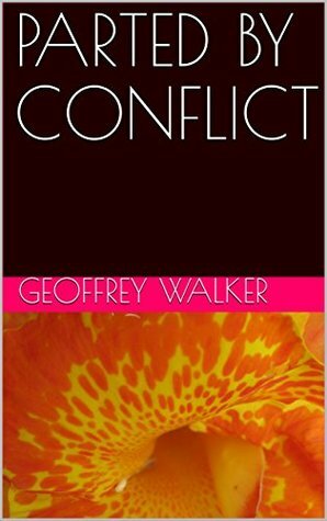 PARTED BY CONFLICT by Geoffrey Walker