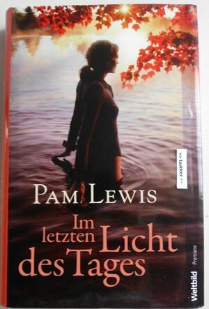 Im Letzten Licht Des Tages by Pam Lewis, Kristina Lake-Zapp