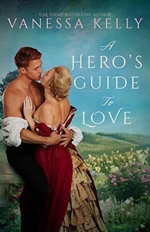 A Hero's Guide to Love by Vanessa Kelly