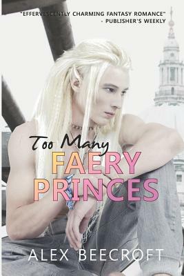 Too Many Faery Princes by Alex Beecroft