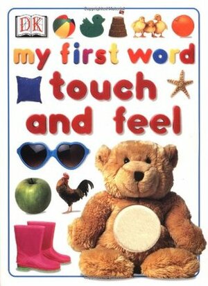 My First Word Touch and Feel by Anne Millard