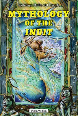 Mythology of the Inuit by Evelyn Wolfson