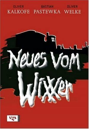 Neues vom Wixxer by Bastian Pastewka, Oliver Kalkofe