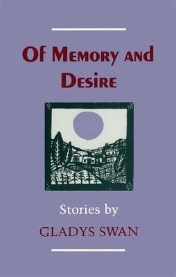 Of Memory and Desire: Stories by Gladys Swan