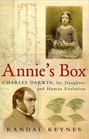 Annie's Box: Charles Darwin, his Daughter and Human Evolution by Randal Keynes