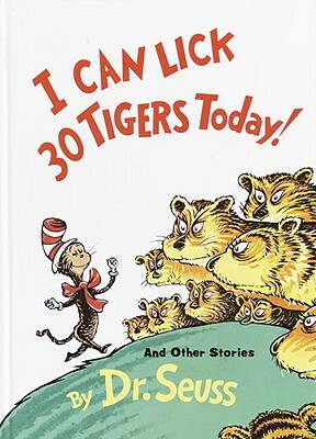 I Can Lick 30 Tigers Today by Dr. Seuss