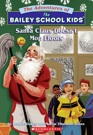 Santa Claus Doesn't Mop Floors by Debbie Dadey, Marcia Thornton Jones, John Steven Gurney