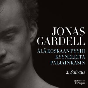 Älä koskaan pyyhi kyyneleitä paljain käsin: 2. Sairaus by Jonas Gardell