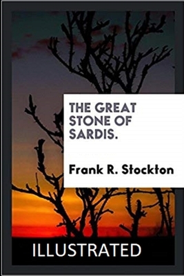 The Great Stone of Sardis Illustrated by Frank R. Stockton