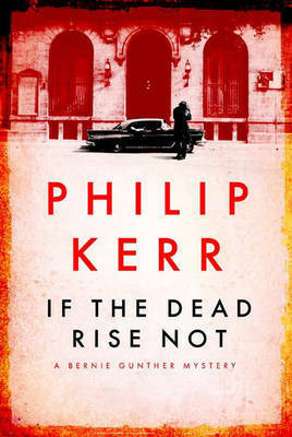 If The Dead Rise Not by Philip Kerr