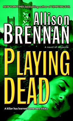 Playing Dead: A Novel of Suspense by Allison Brennan
