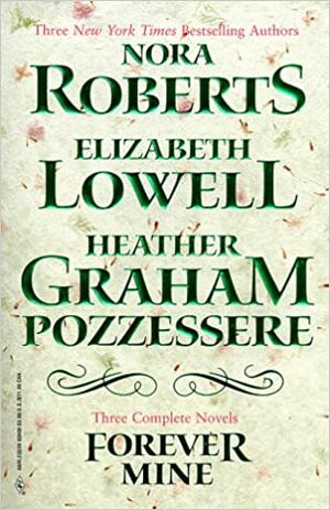 Forever Mine by Nora Roberts, Elizabeth Lowell, Heather Graham Pozzessere