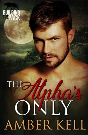 The Alpha's Only by Amber Kell
