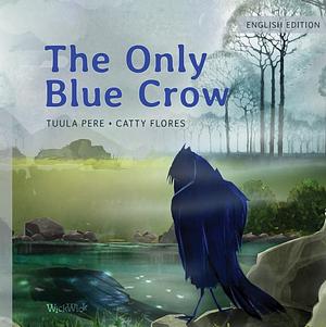 The Only Blue Crow by Tuula Pere