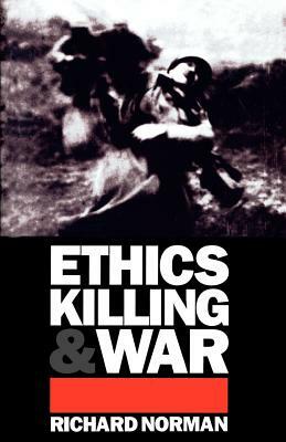 Ethics, Killing, and War by Richard Norman