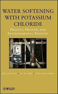 Water Softening by Rod McEachern, William Wist, Jay H. Lehr