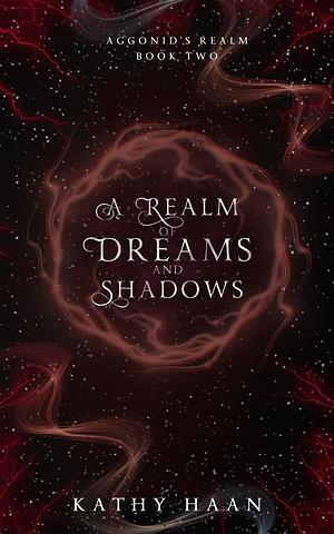 A Realm of Dreams and Shadows by Jessica Ryn, Kathy Haan