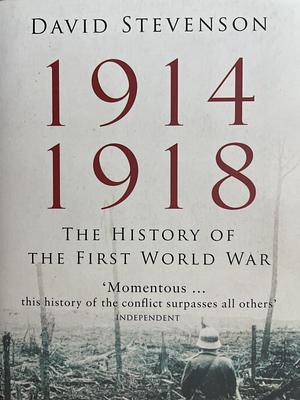 1914-1918: The History of the First World War by David Stevenson