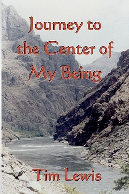 Journey to the Center of My Being by Tim Lewis