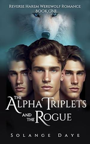 The Alpha Triplets and the Rogue by Solange Daye