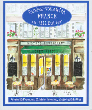 Rendez-vous with France: A Point and Pronounce Guide to Traveling, Shopping, and Eating by Jill Butler