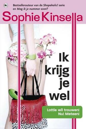 Ik krijg je wel by Mariëtte van Gelder, Sophie Kinsella