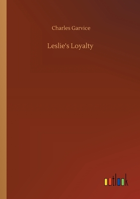 Leslie's Loyalty by Charles Garvice