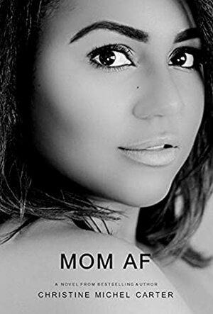 MOM AF by Christine Michel Carter