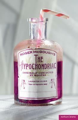 The Hypochondriac by Molière, Molière, Roger McGough