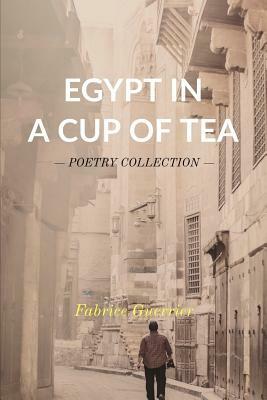 Egypt in a Cup of Tea by Fabrice Guerrier