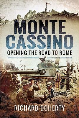 Monte Cassino: Opening the Road to Rome by Richard Doherty