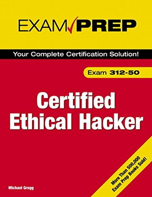 Certified Ethical Hacker Exam Prep by Michael Gregg