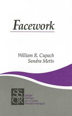 Facework by William R. Cupach, Sandra M. Metts