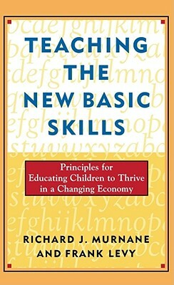 Teaching the New Basic Skills by Richard J. Murnane