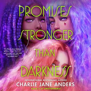 Promises Stronger Than Darkness by Charlie Jane Anders