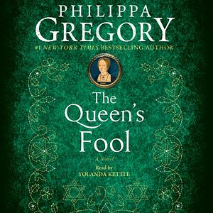 The Queen's Fool: A Novel by Philippa Gregory, Yolanda Kettle