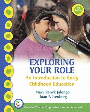 Exploring Your Role: An Introduction to Early Childhood Education Value Package (Includes Early Childhood Settings and Approaches DVD) by Joan Packer Isenberg, Mary Renck Jalongo
