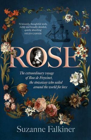 Rose: A story of love, daring and discovery by Suzanne Falkiner