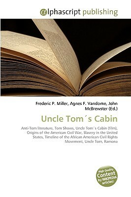 Uncle Tom's Cabin by Frederic P. Miller