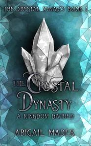 The Crystal Dynasty by Abigail Mader