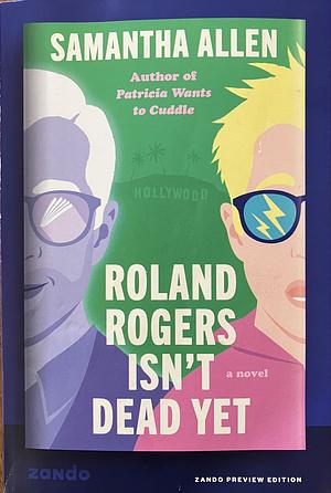 Roland Rogers Isn't Dead Yet [ARC] by Samantha Allen