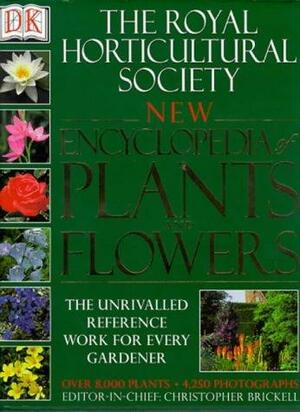 The Royal Horticultural Society New Encyclopedia of Plants and Flowers by The Royal Horticultural Society, The Royal Horticultural Society, Christopher Brickell