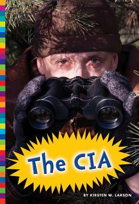 The CIA by Kirsten W. Larson